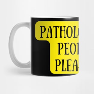 Pathological People Pleaser Mug